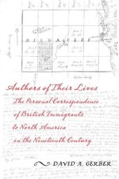 book Authors of Their Lives: The Personal Correspondence of British Immigrants to North America in the Nineteenth Century