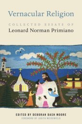 book Vernacular Religion: Collected Essays of Leonard Norman Primiano