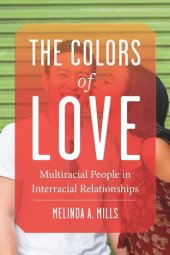 book The Colors of Love: Multiracial People in Interracial Relationships