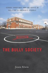 book The Bully Society: School Shootings and the Crisis of Bullying in America’s Schools