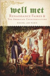 book Well Met: Renaissance Faires and the American Counterculture