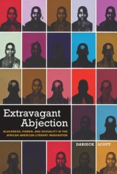 book Extravagant Abjection: Blackness, Power, and Sexuality in the African American Literary Imagination