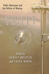 book Toilet: Public Restrooms and the Politics of Sharing