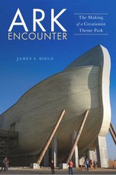 book Ark Encounter: The Making of a Creationist Theme Park