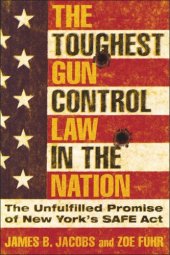 book The Toughest Gun Control Law in the Nation: The Unfulfilled Promise of New York's SAFE Act