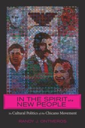 book In the Spirit of a New People: The Cultural Politics of the Chicano Movement