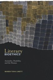 book Literary Bioethics: Animality, Disability, and the Human