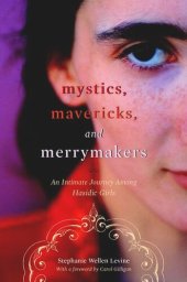 book Mystics, Mavericks, and Merrymakers: An Intimate Journey among Hasidic Girls