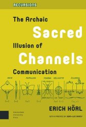 book Sacred Channels: The Archaic Illusion of Communication