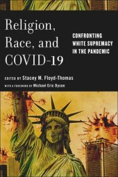 book Religion, Race, and COVID-19: Confronting White Supremacy in the Pandemic