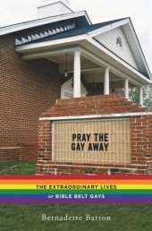 book Pray the Gay Away: The Extraordinary Lives of Bible Belt Gays