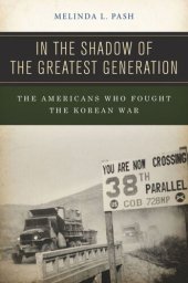 book In the Shadow of the Greatest Generation: The Americans Who Fought the Korean War