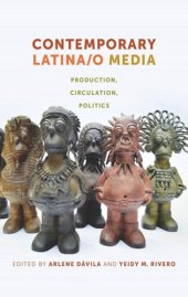 book Contemporary Latina/o Media: Production, Circulation, Politics