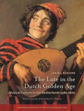 book The Lute in the Dutch Golden Age: Musical Culture in the Netherlands ca. 1580-1670