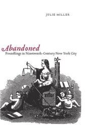 book Abandoned: Foundlings in Nineteenth-Century New York City