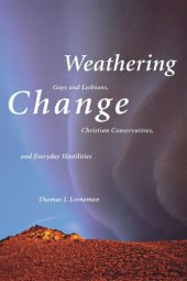 book Weathering Change: Gays and Lesbians, Christian Conservatives, and Everyday Hostilities