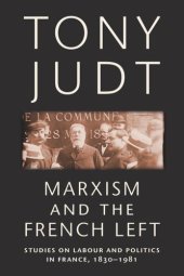 book Marxism and the French Left: Studies on Labour and Politics in France, 1830-1981