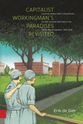 book Capitalist Workingman's Paradises Revisited: Corporate Welfare Work in Great Britain, the USA, Germany and France in the Golden Age of Capitalism, 1880-1930