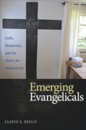 book Emerging Evangelicals: Faith, Modernity, and the Desire for Authenticity