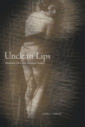 book Unclean Lips: Obscenity, Jews, and American Culture