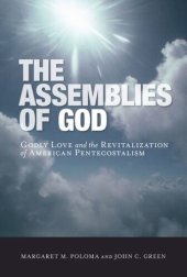 book The Assemblies of God: Godly Love and the Revitalization of American Pentecostalism