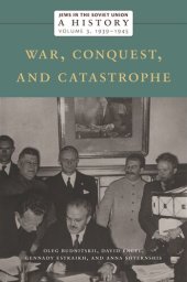 book Jews in the Soviet Union: A History: War, Conquest, and Catastrophe, 1939–1945, Volume 3