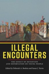 book Illegal Encounters: The Effect of Detention and Deportation on Young People