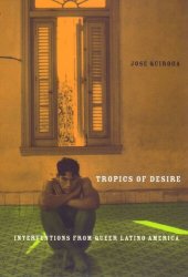 book Tropics of Desire: Interventions from Queer Latino America