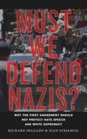 book Must We Defend Nazis?: Why the First Amendment Should Not Protect Hate Speech and White Supremacy