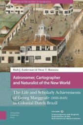 book Astronomer, Cartographer and Naturalist of the New World: The Life and Scholarly Achievements of Georg Marggrafe (1610-1643) in Colonial Dutch Brazil. Volume 2: Transcription and English Translation of His Astronomical Observations