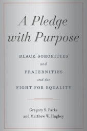 book A Pledge with Purpose: Black Sororities and Fraternities and the Fight for Equality