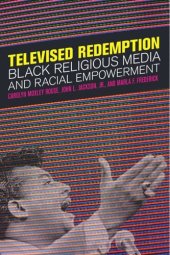 book Televised Redemption: Black Religious Media and Racial Empowerment