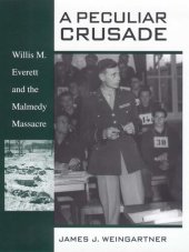 book A Peculiar Crusade: Willis M. Everett and the Malmedy Massacre