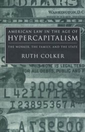 book American Law in the Age of Hypercapitalism: The Worker, the Family, and the State