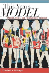 book This Year's Model: Fashion, Media, and the Making of Glamour