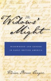 book The Widows' Might: Widowhood and Gender in Early British America