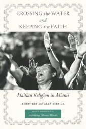 book Crossing the Water and Keeping the Faith: Haitian Religion in Miami