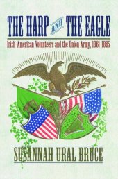 book The Harp and the Eagle: Irish-American Volunteers and the Union Army, 1861-1865