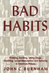 book Bad Habits: Drinking, Smoking, Taking Drugs, Gambling, Sexual Misbehavior and Swearing in American History