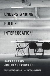 book Understanding Police Interrogation: Confessions and Consequences