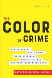 book The Color of Crime, Third Edition: Racial Hoaxes, White Crime, Media Messages, Police Violence, and Other Race-Based Harms