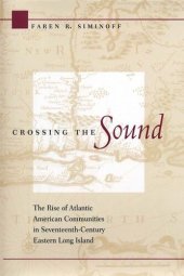 book Crossing the Sound: The Rise of Atlantic American Communities in Seventeenth-Century Eastern Long Island