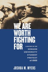 book We Are Worth Fighting For: A History of the Howard University Student Protest of 1989