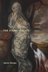 book The Disarticulate: Language, Disability, and the Narratives of Modernity