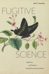 book Fugitive Science: Empiricism and Freedom in Early African American Culture