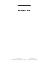 book Act Like a Man: Challenging Masculinities in American Drama