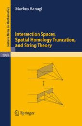 book Intersection Spaces, Spatial Homology Truncation, and String Theory 