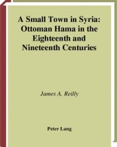 book A Small Town in Syria: Ottoman Hama in the Eighteenth and Nineteenth Centuries