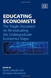 book Educating Economists: The Teagle Discussion on Re-evaluating the Undergraduate Economics Major