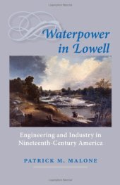 book Waterpower in Lowell: Engineering and Industry in Nineteenth-Century America 